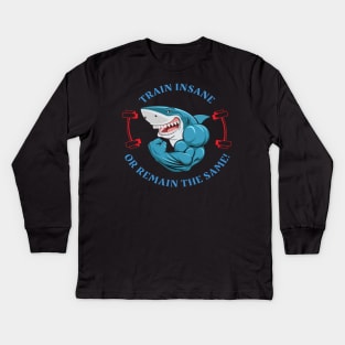 Train Insane or Remain The Same Workout Aesthetic Kids Long Sleeve T-Shirt